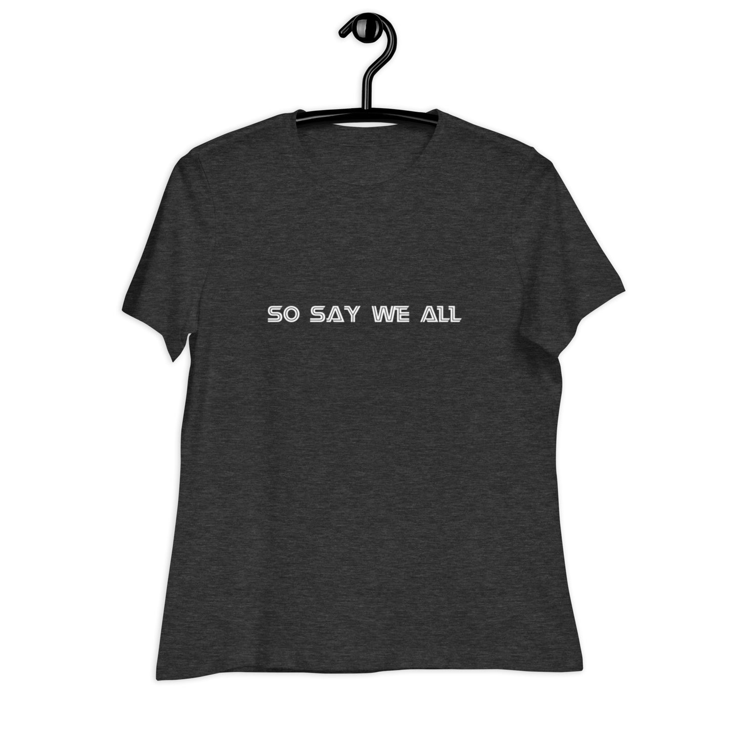 Women's Dark Relaxed T-Shirt - So Say We All